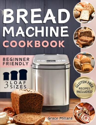 Bread Machine Cookbook: Set-and-Forget Recipes for Healthy Bread the Whole Family Will Love – Perfect, Golden Loaves Every Time.