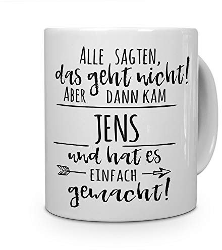 printplanet Tasse mit Namen Jens - Motiv Alle sagten, das geht Nicht... - Namenstasse, Kaffeebecher, Mug, Becher, Kaffeetasse - Farbe Weiß
