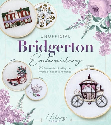 Unofficial Bridgerton Embroidery: 20 Patterns Inspired by the World of Regency Romance (English Edition)