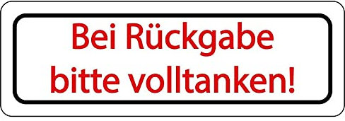 Aufkleber Hinweis „Bei Rückgabe bitte volltanken“ Fahrzeug Schild Folie selbstklebend | Größe wählbar Made in Germany, Größe: 2,5x7,5 cm