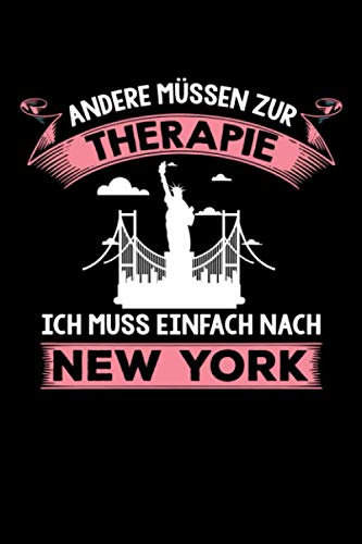 Andere müssen zur Therapie Ich muss einfach nach New York: New York Notizbuch - New York Reisetagebuch - 110 Seiten- ca. A5 - New York Fan Geschenk