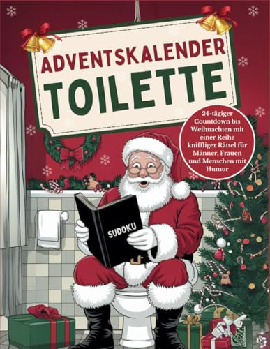 Adventskalender Toilette: 24-tägiger Countdown bis Weihnachten zusammen einer Reihe kniffliger Rätsel für Männer, Frauen und Menschen mit Humor