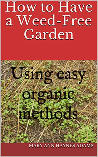 How to Have a Weed-Free Garden: Using easy organic methods