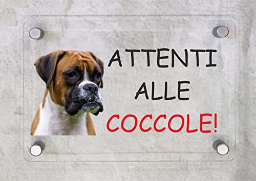 CARTELLO IN PLEXIGLASS SEGNALETICO - ATTENTI ALLE COCCOLE - BOXER - Con Distanziali in acciaio inox e Stampa U.V. (21X30 CM)