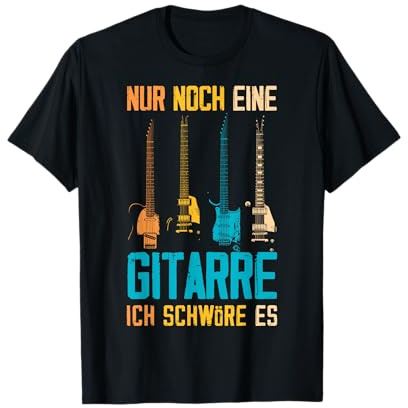 Nur Noch Eine Gitarre Ich Schwöre Es Lustiges Gitarristen T-Shirt