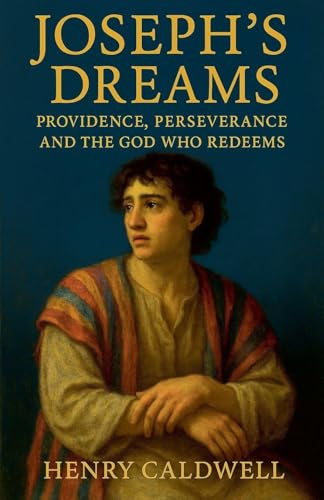 Joseph's Dreams: Providence, Perseverance and the God Who Redeems