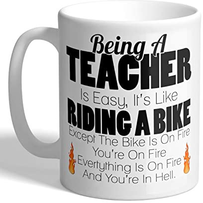 I Love Mugs - Being A Teacher is Easy, It's Like Riding A Bike On Fire - End of Term Mug, Ceramic, 11fl.oz.