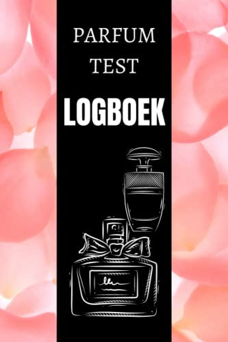 Parfum Test Logboek: Geurdagboek om sillage, levensduur, nuance, notities, aanbevolen, algemene beoordeling bij te houden - geschenken voor ... om geuren te creëren en te beoordelen.