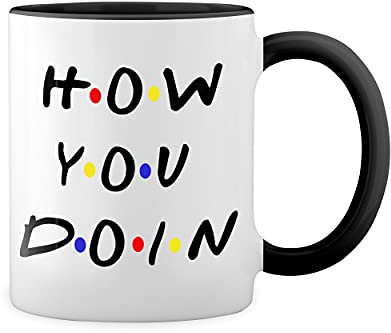 How You Doin? Friends Famous Tv Quote Weiße Tasse Mug mit schwarzen Felgen & Griff
