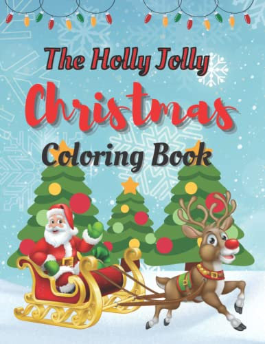 Holly Jolly Christmas Coloring Book for Kids and Adults: Cute Christmas Stocking Stuffer Designs, Decorations, and Animals: Relaxing Festive Christmas Scenes for Creativity