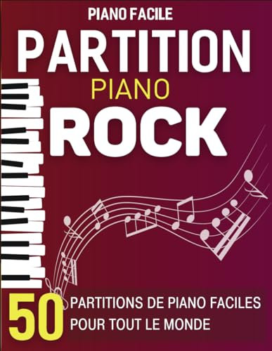 Partition Piano Rock: 50 Partitions De Piano Faciles Pour Tout Le Monde