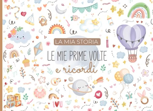 La mia storia Le mie prime volte e ricordi: Libro ricordo del bambino da completare (dalla nascita al terzo anno di vita) – Regalo ideale per la gravidanza e la nascita – a COLORI