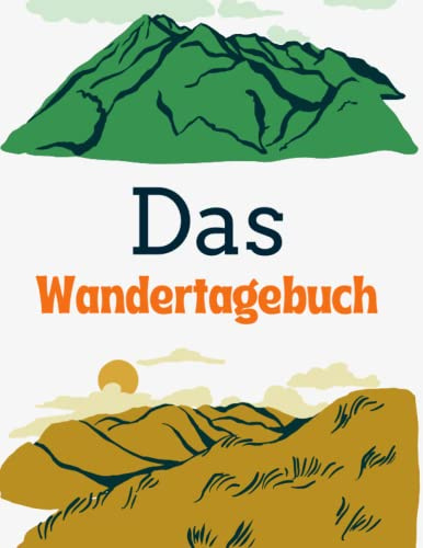 Unser Wanderbuch: Wandertagebuch mit Schreibimpulsen, Tagebuch für Wanderer, Wandertagebuch, Tourentagebuch, Für Eintrag inklusive Platz für Stempel und Fotos | A5 (15,24 x 22,86 cm)
