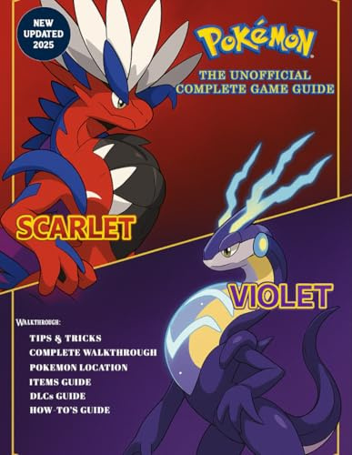 Pokemon Scarlet and Violet: The Unofficial Complete Game Guide [New Updated 2025]