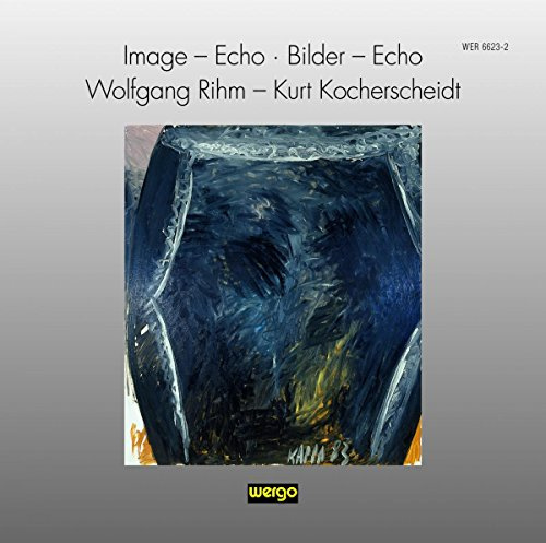 Wolfgang Rihm: Image - Echo / Bilder - Echo