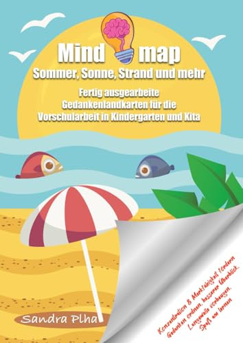 KitaFix-Mindmap Sommer, Sonne, Strand und mehr (Fertig ausgearbeitete Gedankenlandkarten für die Vorschularbeit in Kindergarten und Kita): ... Langeweile vorbeugen, Spaß am Lernen