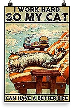 Vintage-Poster mit Aufschrift I Work Hard So My Cat Can Have a Better Life, Laying Cat, Vintage-Metall-Blechschild, Aluminiumschild, 30,5 x 20,3 cm
