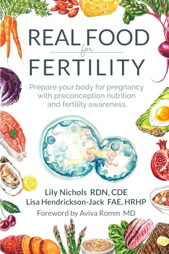 Real Food for Fertility: Prepare your body for pregnancy with preconception nutrition and fertility awareness