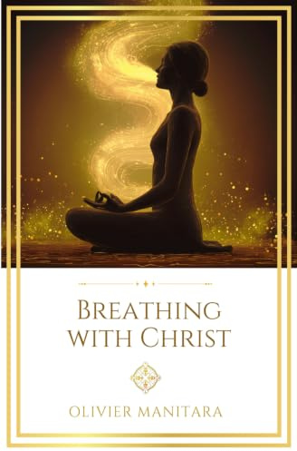 Breathing with Christ: Exercises for spiritual awakening from the Essene tradition