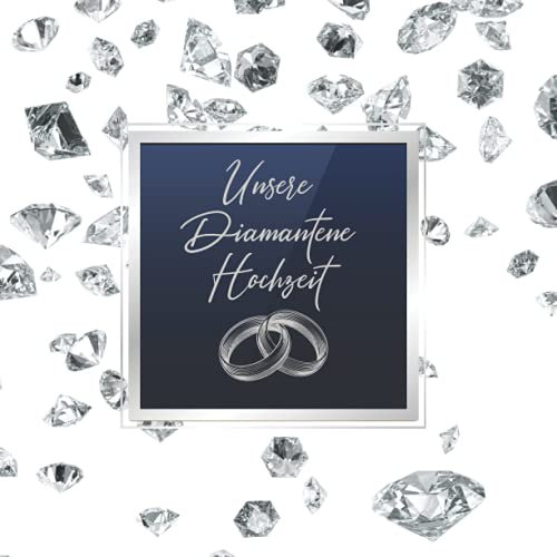 Diamantene Hochzeit Gästebuch zum 60. Hochzeitstag: Geschenke zur Diamanthochzeit. 60 Jahre. Dekoration. Diamantene Hochzeitsgeschenke. Deko Buch für Glückwünsche und Fotos der Gäste. Guest book