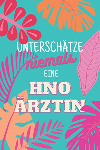 Unterschätze niemals eine HNO-Ärztin: Notizbuch inkl. Kalender 2022 | Das perfekte Geschenk für Frauen, die in der Hals Nasen Ohren Praxis arbeiten | Geschenkidee | Geschenke