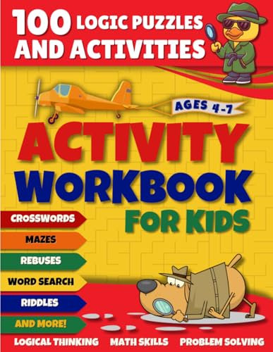 Activity Workbook for Kids: 100 Logic Puzzles and Activities for Kids 4-7 Years Old. Over 20 Types of Fun Brain Games - Riddles, Math Puzzles, ... and More! (Activity Series for Curious Kids)