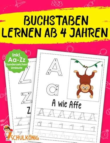 Buchstaben Lernen Ab 4 Jahren: Erste Groß- und Kleinbuchstaben Schreiben Lernen von Aa - Zz Inkl. Umlaute und Sonderzeichen! - Übungsheft für Kindergarten, Vorschule, 1. Klasse - Ideal zum Üben!