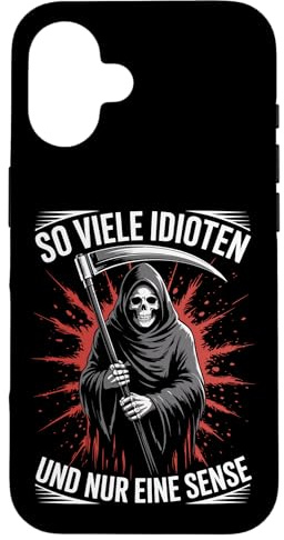So viele Idioten und nur eine Sense | Sensenmann | Sarkasmus Hülle für iPhone 16
