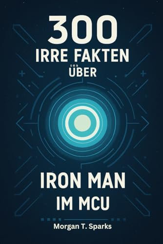 300 irre Fakten über Iron Man im MCU: Wahnsinn, Wissen & witzloses Genie