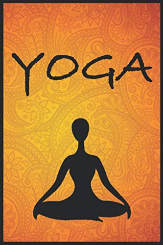 Yoga At Your Desk : Yoga Instructor Notebook / A Yoga Log Book / Yoga poses book / Yoga Tracker: yoga meditation
