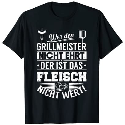 Herren Wer Den Grillmeister Nicht Ehrt Ist Das Fleisch Nicht Wert T-Shirt