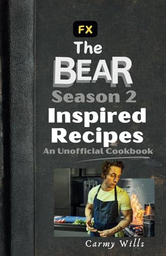 FX The Bear SEASON TWO INSPIRED RECIPES An Unofficial Cookbook 2 (Cookbooks, Band 9)