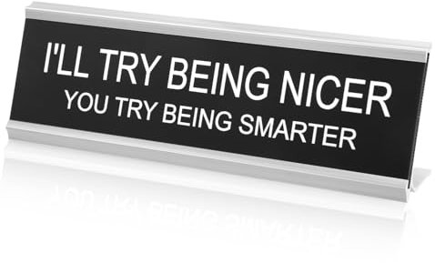 I'll Try Being Nicer You Try Being Smarter Schreibtischschilder, Lustige Bürodekoration Namensschild Humorvolles Schreibtischschild Geschenk für Kollegen Manager Chef Lehrer (Silberrahmen)