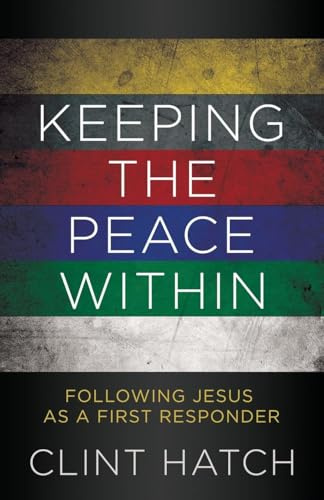 Keeping the Peace Within: Following Jesus as a First Responder