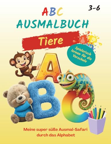 ABC Ausmalbuch mit Lernfunktion Tiere: Meine super süße Ausmal-Safari durch das Alphabet. Für Kinder von 3-6. Auch als Geschenk für die Vorschule. (ABC Ausmalbücher zum Lernen)