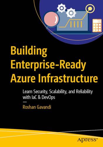 Building Enterprise-Ready Azure Infrastructure: Learn Security, Scalability, and Reliability with IaC & DevOps