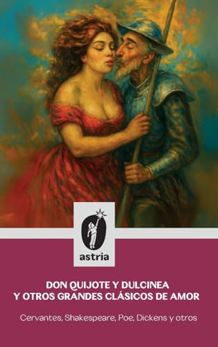 Don Quijote y Dulcinea y otros grandes clásicos de amor