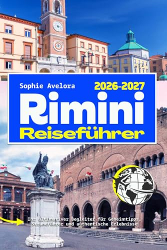 Rimini Reiseführer 2026-2027: Ihr ultimativer Begleiter für Geheimtipps, Strandführer und authentische Erlebnisse