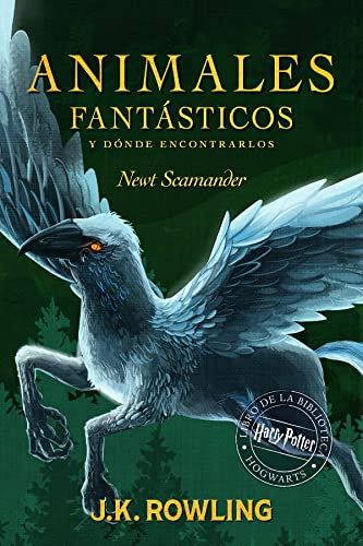 Animales fantásticos y dónde encontrarlos: Harry Potter Libro de la Biblioteca Hogwarts (Un libro de la biblioteca de Hogwarts nº 1)