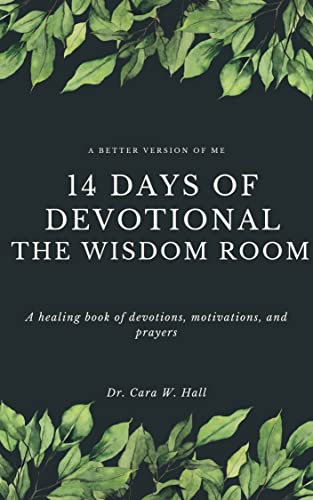 A Better Version Of Me: 14 Days Of Devotional The Wisdom Room: A healing book of devotions, motivations, and prayers (English Edition)