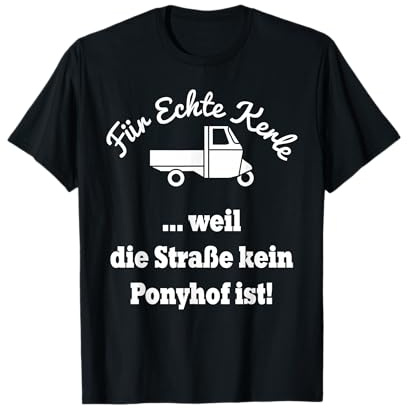 APE 50 Weil Die Straße Kein Ponyhof Ist I Dreirad Trike APE T-Shirt