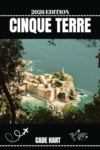 CINQUE TERRE REISEFÜHRER: Enthüllung der Geheimnisse der Cinque Terre: Ein Vergnügen für Reisende