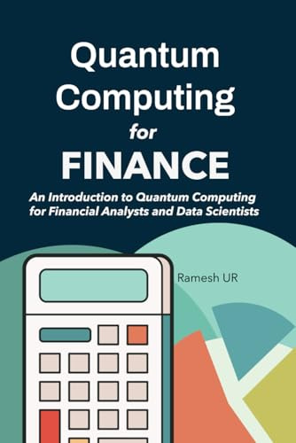 Quantum Computing for Finance: An Introduction to Quantum Computing for Financial Analysts and Data Scientists