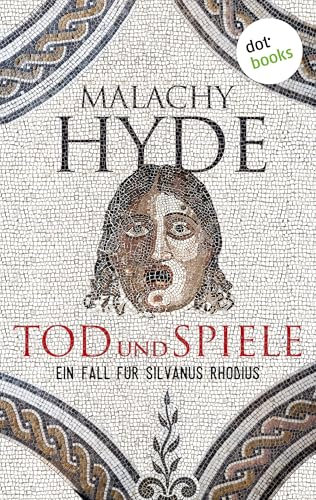 Tod und Spiele: Ein Fall für Silvanus Rhodius – Erster Kriminalroman | »Wunderbar lebendig«, sagt die Rheinische Post