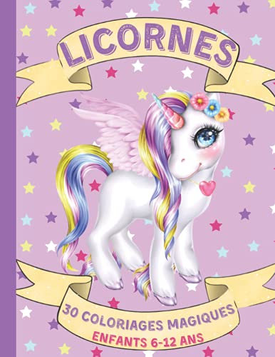 Licornes: 30 Coloriages Magiques de Licornes pour Enfants 6-12 ans | Livre Coloriage Licorne | Coloriage Licornes | Cadeau Fille