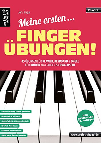 Meine ersten Fingerübungen! 45 Übungen für Klavier, Keyboard & Orgel - für Kinder ab 8 Jahren & Erwachsene. Lehrbuch für Piano. Fingertraining. Klaviernoten. ... Lehr- und Spielmaterial von Jens Rupp)