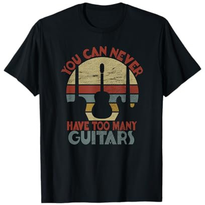 You Can Never Have Too Many Guitars | Vintage Music Gitarre T-Shirt