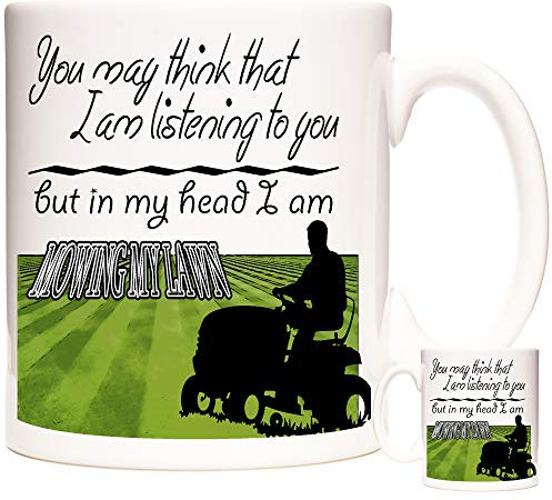 11OZ Lawn Mower Gift Mug, You May Think That I Am Listening to You But in My Head I Am Mowing My Lawn, Ceramic Gift Mug.