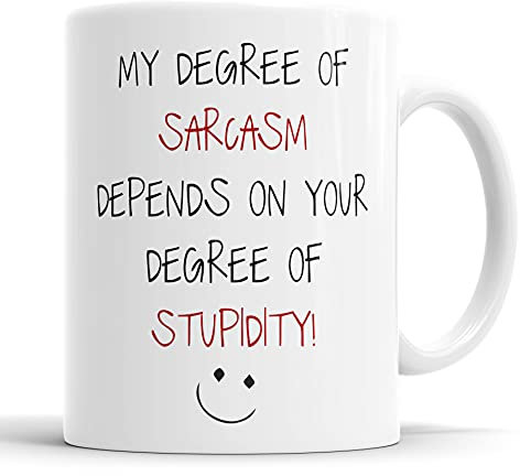 Faithful Prints My Degree of Sarcasm Depends On Your Degree of Stupidity Mug Sarcasm Sacrastic Funny, Humour, Joke, Leaving Present, Friend Gift Cup Birthday Christmas, Ceramic Mugs