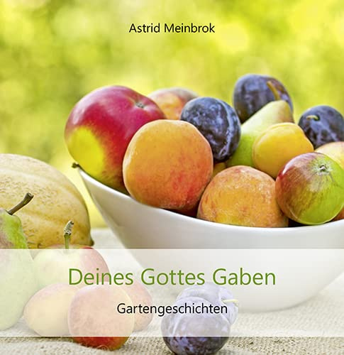 Deines Gottes Gaben: Gartengeschichten (Quadro (kartoniert))